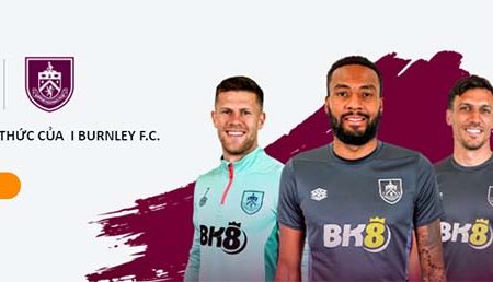 BK8 – Nhà tài trợ áo đấu của Burnley FC mùa giải 2023/2024