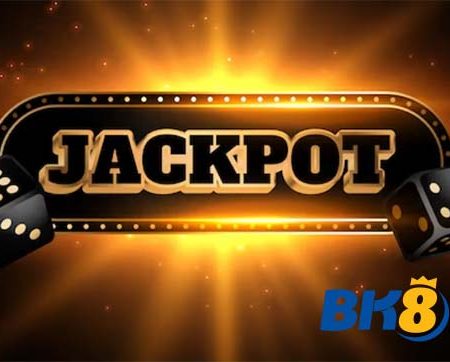 Jackpot là gì? Tổng hợp các giải Jackpot phổ biến tại BK8